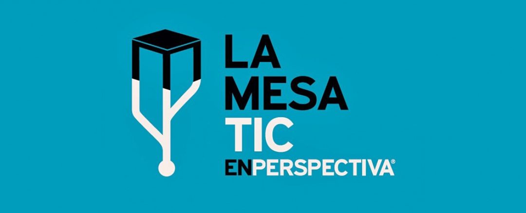 La Mesa TIC: ¿Qué aporta el sector en estos tiempos de pandemia?