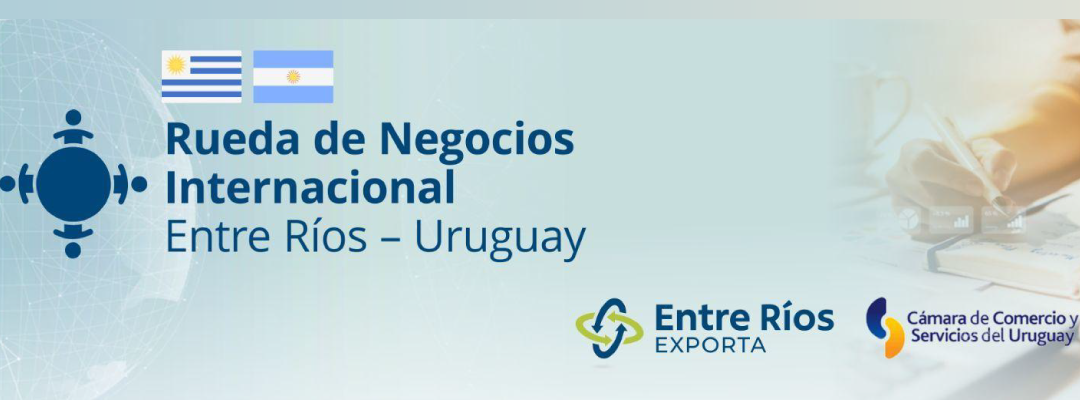 Primera Rueda Multisectorial de Negocios entre Uruguay y la provincia argentina de Entre Ríos