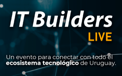 IT Builders LIVE: el evento del ecosistema tecnológico uruguayo