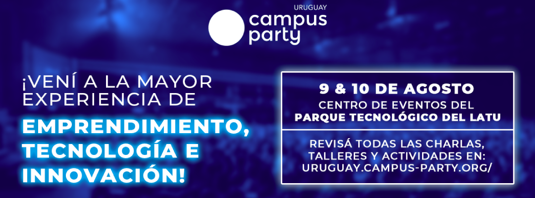 ¡Vuelve Campus Party Uruguay!