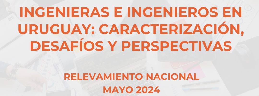 Ingenieras e Ingenieros en Uruguay: Caracterización, Desafíos y Perspectivas